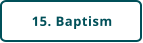 15. Baptism