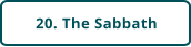 20. The Sabbath